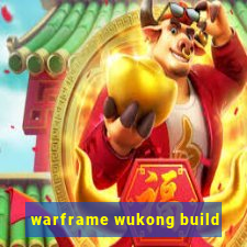 warframe wukong build